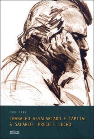Trabalho assalariado e capital & Salário, preço e lucro