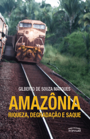 Amazônia - riqueza, degradação e saque