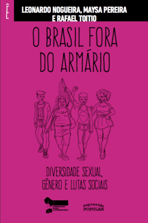 O Brasil fora do armário - diversidade sexual, gênero e lutas sociais