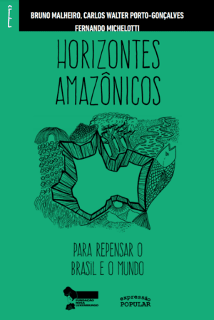 Horizontes amazônicos para repensar o Brasil e o mundo