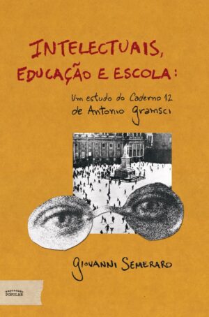 Intelectuais, educação e escola - um estudo do Caderno 12 de Antonio Gramsci