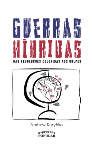 Guerras híbridas – das revoluções coloridas aos golpes