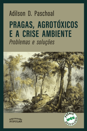 Pragas, agrotóxicos e a crise ambiente - problemas e soluções