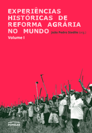 Experiências históricas de Reforma Agrária no mundo - volume 1