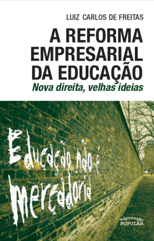 Reforma empresarial da educação, A - nova direita, velhas ideias
