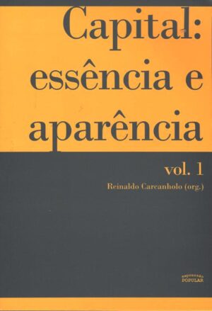 Capital - essência e aparência (volume 1)