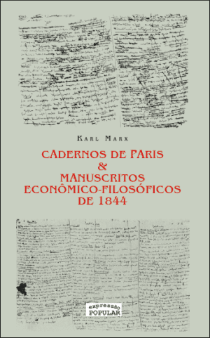 Cadernos de Paris & Manuscritos econômico-filosóficos de 1844
