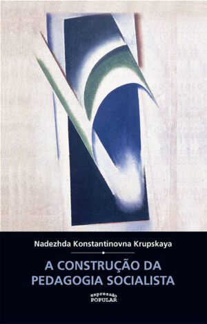 Construção da Pedagogia Socialista, A