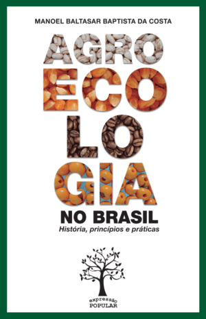 Agroecologia no Brasil - história, princípios e práticas