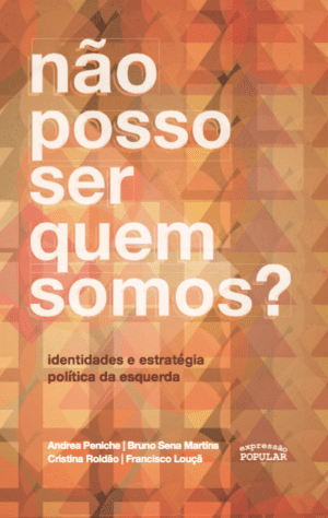 Não posso ser quem somos? Identidades e estratégia política da esquerda