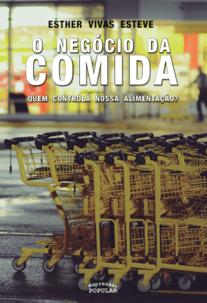 Negócio da comida, O - Quem controla nossa alimentação?