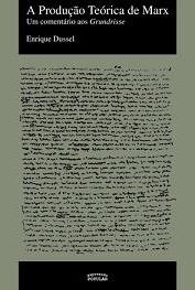 Produção teórica de Marx, A - um comentário aos Grundrisse
