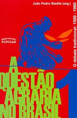 Questão Agrária no Brasil, A – V.1 – O debate tradicional - 1500-1960