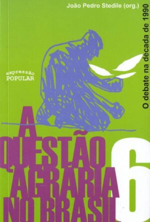 Questão Agrária no Brasil, A - V.6 - O debate na década de 1990