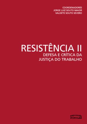Resistência II - defesa e crítica da justiça do trabalho