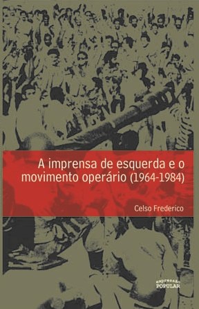 Imprensa de esquerda e o movimento operário (1964-1984), A