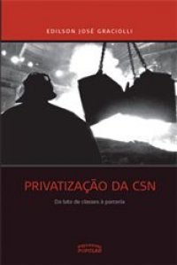 Privatização da CSN – da luta de classes à parceria