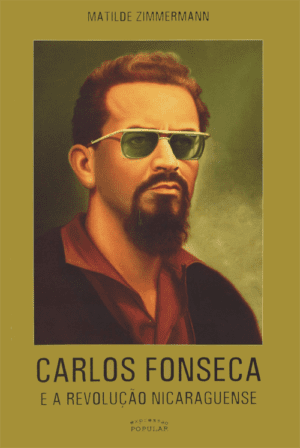 Carlos Fonseca e a Revolução Nicaraguense