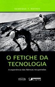 Fetiche da tecnologia, O - a experiência das fábricas recuperadas
