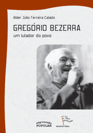 Gregório Bezerra - um lutador do povo