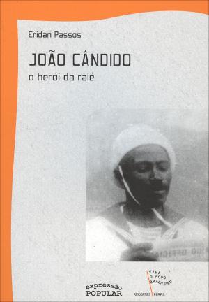 João Cândido - o herói da ralé