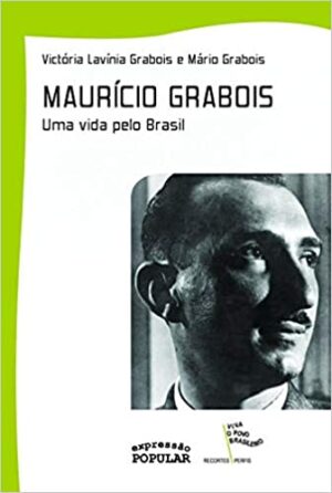 Maurício Grabois - uma vida pelo Brasil