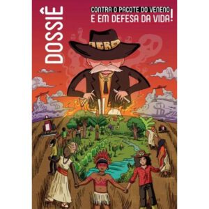 Dossiê - Contra o Pacote do Veneno e em Defesa da Vida!