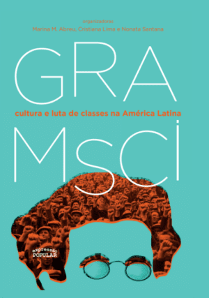 Gramsci - cultura e luta de classes na América Latina