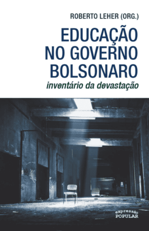 Educação no governo Bolsonaro - inventário da devastação