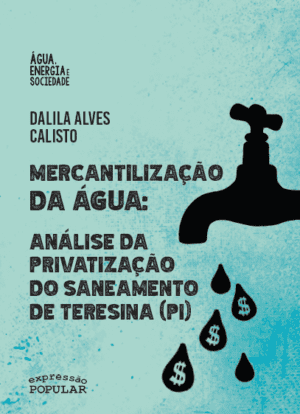 Mercantilização da água: análise da privatização do saneamento de Teresina (PI)