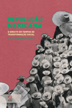 Revolução Mexicana: o direito em tempos de revolução social