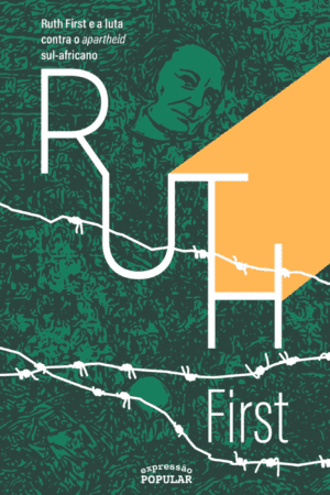 Ruth First e a luta contra o apartheid sul-africano